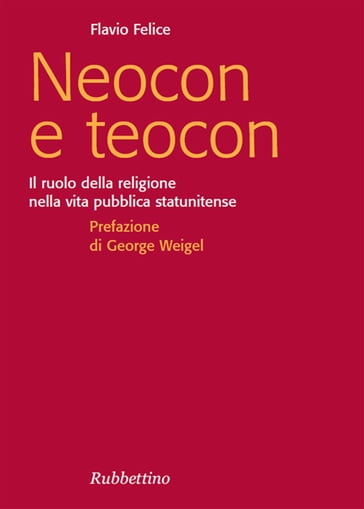 Neocon e teocon - Flavio Felice - George Weigel