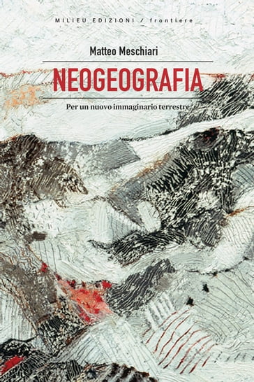 Neogeografia - Matteo Meschiari