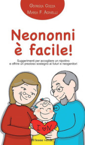 Neononni è facile! Suggerimenti da seguire per accogliere il nipotino e offrire un prezioso sostegno ai neogenitori