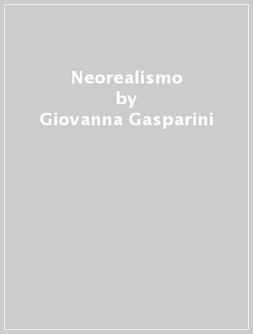 Neorealismo - Giovanna Gasparini