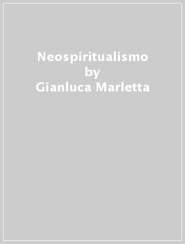 Neospiritualismo - Gianluca Marletta