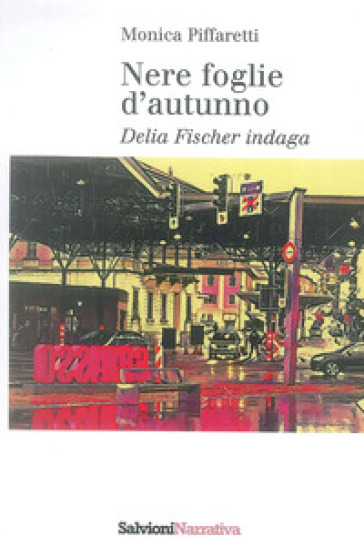 Nere foglie d'autunno. Delia Fischer indaga - Monica Piffaretti