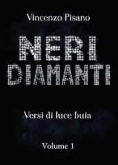 Neri diamanti. Versi di luce buia. 1.