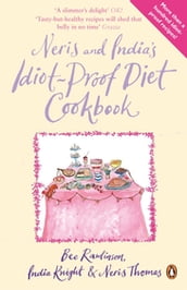 Neris and India s Idiot-Proof Diet Cookbook
