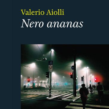 Nero Ananas - Valerio Aiolli