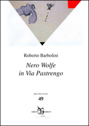 Nero Wolfe in via Pastrengo - Roberto Barbolini