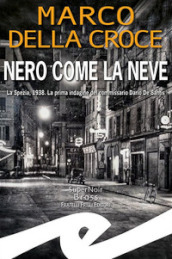 Nero come la neve. La Spezia, 1938. La prima indagine del commissario Dario De Santis