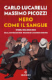 Nero come il sangue. Storia dell omicidio dalla Rivoluzione francese ai giorni nostri