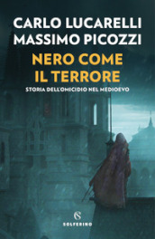 Nero come il terrore. Storia dell omicidio nel medioevo