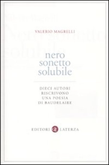 Nero sonetto solubile. Dieci autori riscrivono una poesia di Baudelaire - Valerio Magrelli