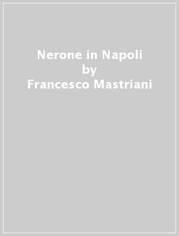 Nerone in Napoli - Francesco Mastriani