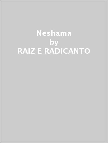 Neshama - RAIZ E RADICANTO