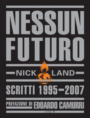 Nessun futuro. Scritti 1995-2007 - Nick Land