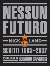 Nessun futuro. Scritti 1995-2007