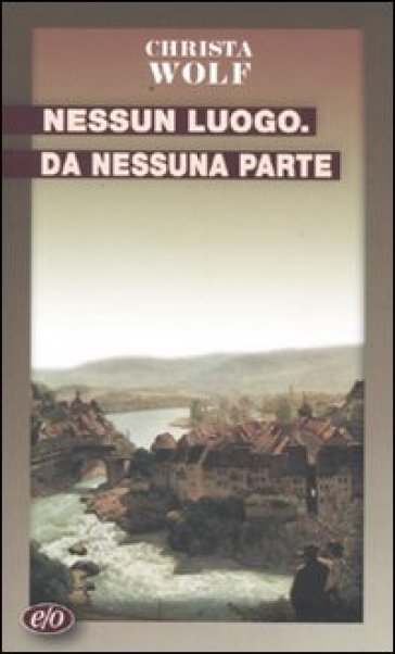 Nessun luogo da nessuna parte - Christa Wolf