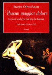 Nessun maggior dolore. Le fonti poetiche nei libretti d opera