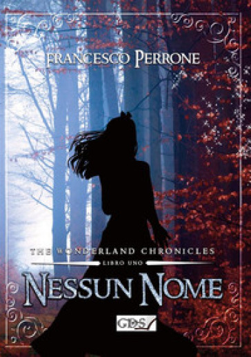 Nessun nome. The wonderland chronicles. 1. - Francesco Perrone