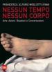 Nessun tempo, nessun corpo. Ediz. illustrata