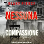 Nessuna Compassione (Un thriller con lagente dellFBI Valerie Law  Libro 2)