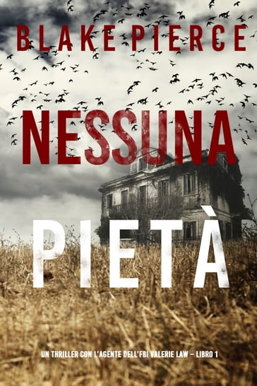 Nessuna Pietà (Un thriller con l'agente dell'FBI Valerie Law  Libro 1) - Blake Pierce