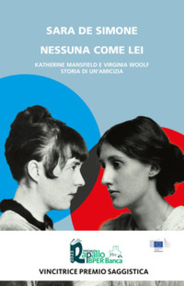 Nessuna come lei. Katherine Mansfield e Virginia Woolf. Storia di un'amicizia - Sara De Simone