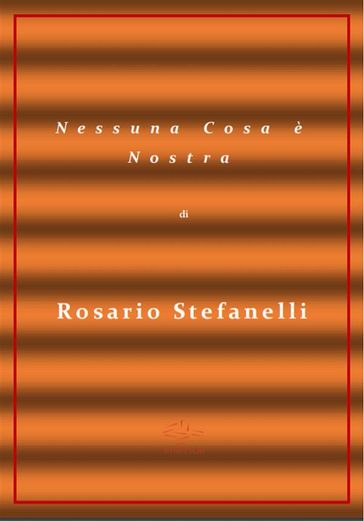 Nessuna cosa è nostra - Rosario Stefanelli