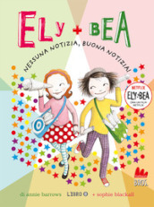 Nessuna notizia, buona notizia! Ely + Bea. Nuova ediz.. Vol. 8