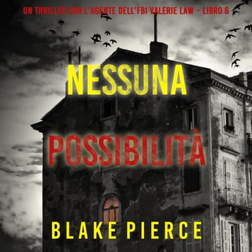 Nessuna possibilità (Un thriller con l'agente dell'FBI Valerie Law  Libro 6) - Blake Pierce