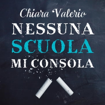 Nessuna scuola mi consola - Chiara Valerio