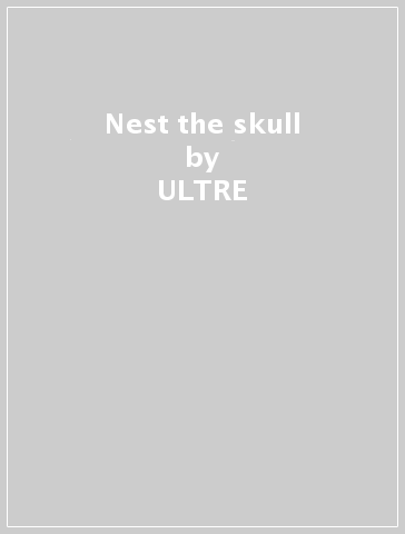 Nest & the skull - ULTRE