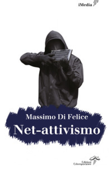 Net-attivismo. Ediz. integrale - Massimo De Felice