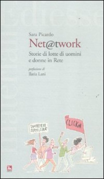 Net @t work. Storie di lotte di uomini e donne in Rete - Sara Picardo