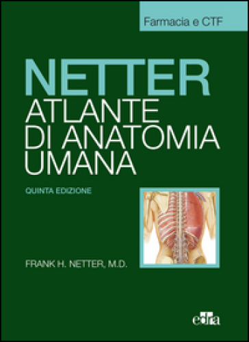 Netter. Atlante anatomia umana. Farmacia e CTF - Frank H. Netter