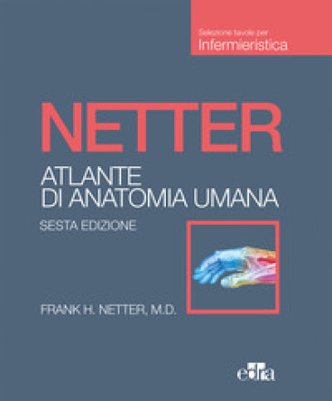 Netter. Atlante di anatomia umana. Scienze infermieristiche - Frank H. Netter