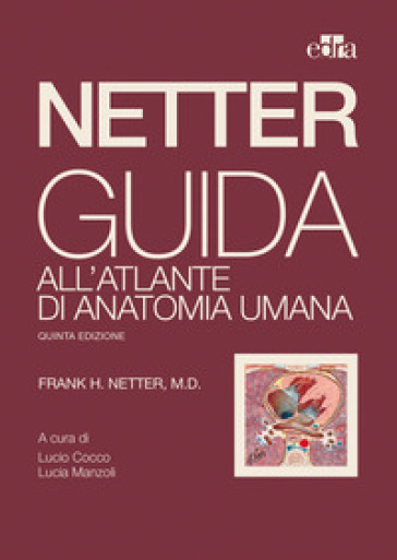 Netter. Guida all'atlante di anatomia umana - Frank H. Netter