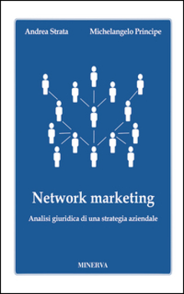 Network marketing. Analisi giuridica di una strategia aziendale - Andrea Strata | Manisteemra.org
