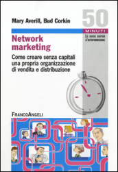 Network marketing. Come creare senza capitali una propria organizzazione di vendita e distribuzione