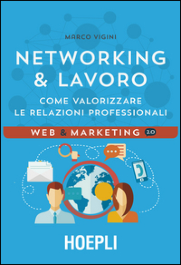 Networking & lavoro. Come valorizzare le relazioni professionali - Marco Vigini | 