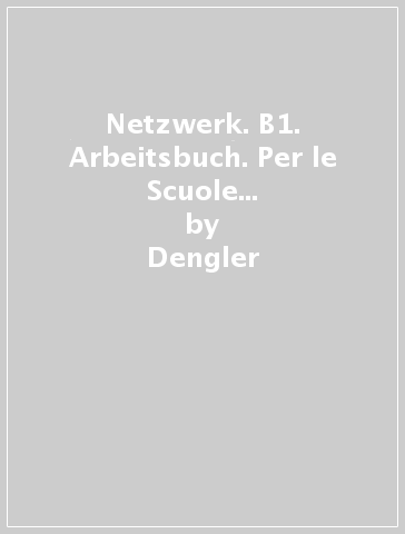 Netzwerk. B1. Arbeitsbuch. Per le Scuole superiori. Con CD. Vol. 3 - Dengler - Rusch - Schmitz