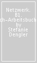 Netzwerk. B1. Kursbuch-Arbeitsbuch-Glossar A1. Con espansione online. Per le Scuole superiori. Con File audio per il download. Vol. 3