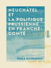 Neuchâtel et la politique prussienne en Franche-Comté