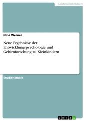 Neue Ergebnisse der Entwicklungspsychologie und Gehirnforschung zu Kleinkindern