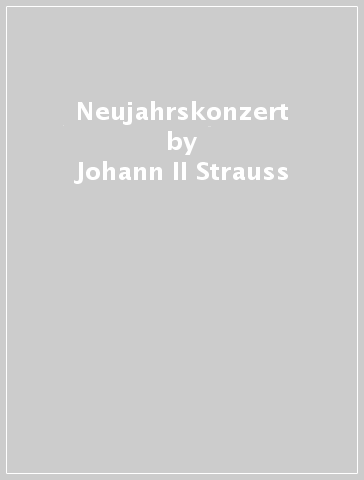 Neujahrskonzert - Johann II Strauss