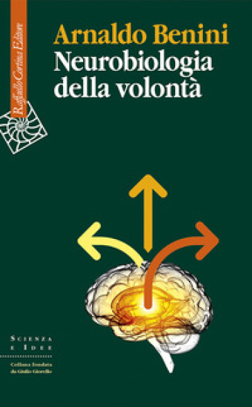 Neurobiologia della volontà - Arnaldo Benini