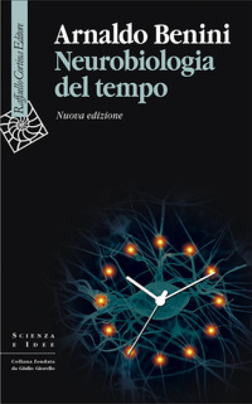 Neurobiologia del tempo. Nuova ediz. - Arnaldo Benini