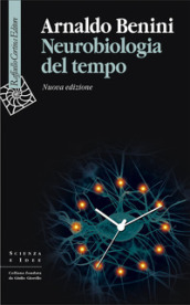 Neurobiologia del tempo. Nuova ediz.