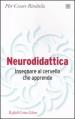 Neurodidattica. Insegnare al cervello che apprende