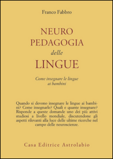 Neuropedagogia delle lingue. Come insegnare le lingue ai bambini - Franco Fabbro