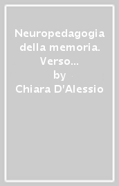 Neuropedagogia della memoria. Verso un nuovo paradigma