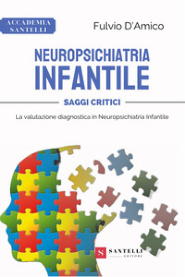 Neuropsichiatria infantile. Saggi critici: la valutazione diagnostica in neuropsichiatria infantile - Fulvio D